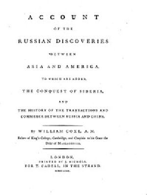 [Gutenberg 49637] • Account of the Russian Discoveries between Asia and America / To which are added, the conquest of Siberia, and the history of the transactions and commerce between Russia and China